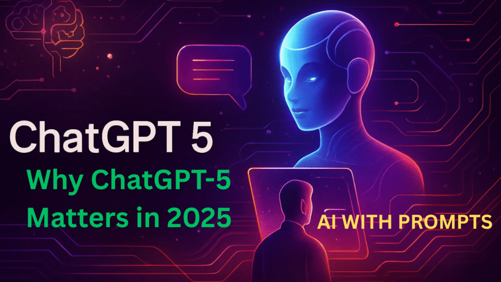 Why ChatGPT-5 Matters in 2025