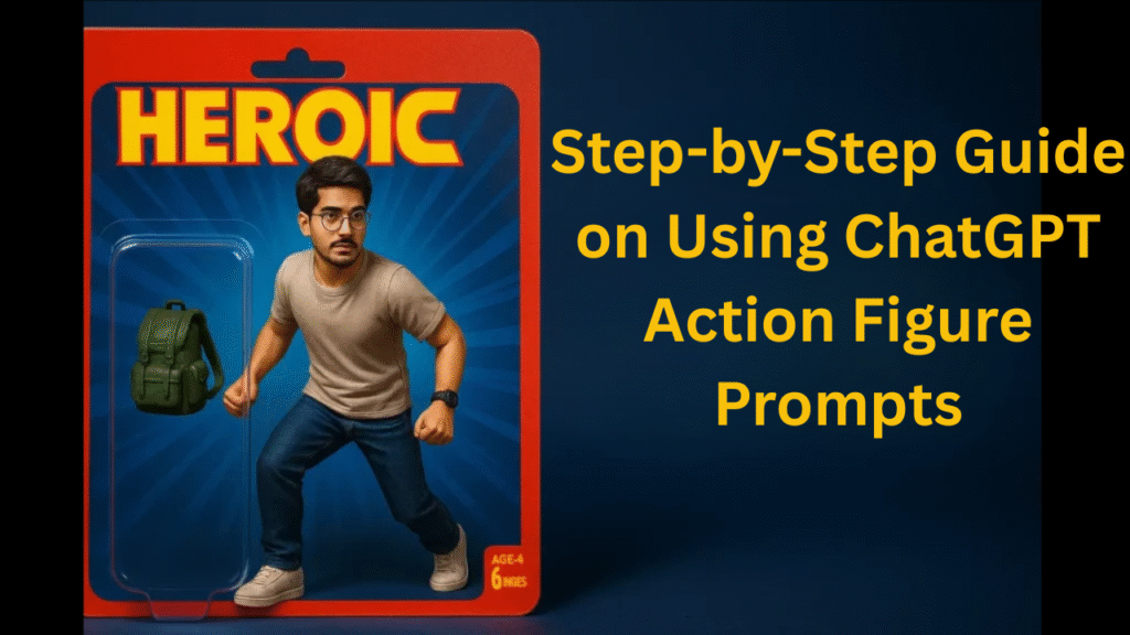 Step-by-Step Guide on Using ChatGPT Action Figure Prompts