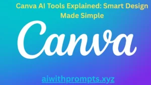 Canva AI Tools Explained: Smart Design Made Simple