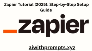  Zapier Tutorial (2025): Step-by-Step Setup Guide