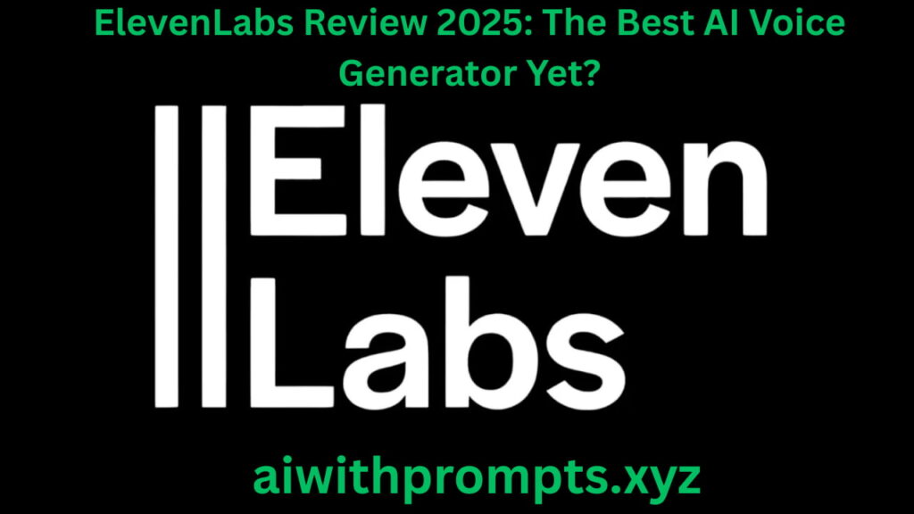 ElevenLabs Review 2025: The Best AI Voice Generator Yet?