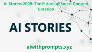 AI Stories 2025: The Future of Smart Content Creation