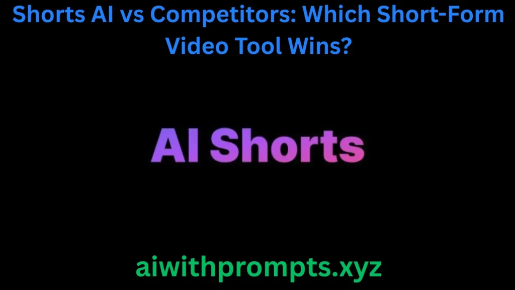Shorts AI vs Competitors: Which Short-Form Video Tool Wins?