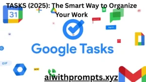 TASKS (2025): The Smart Way to Organize Your Work