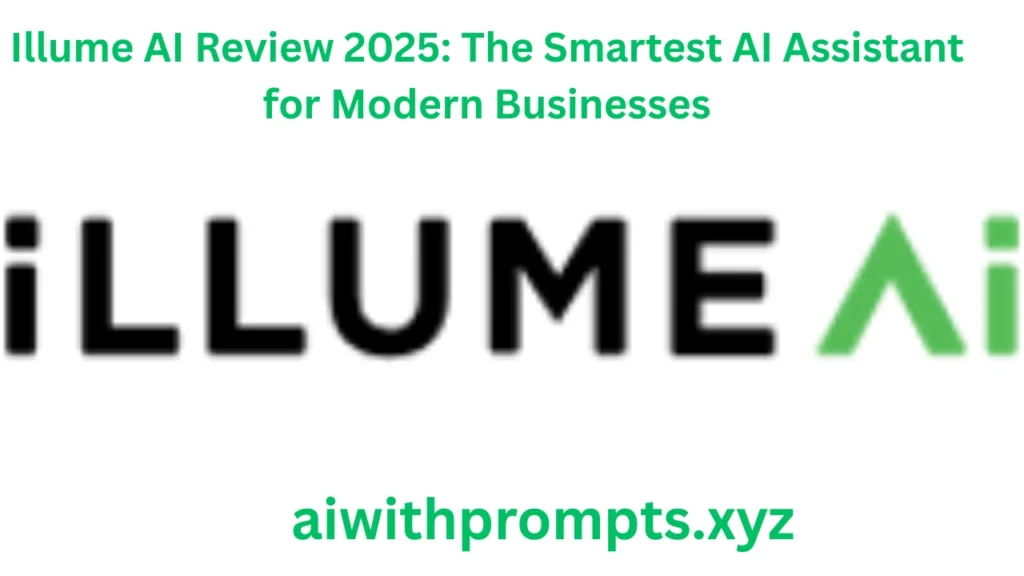 Illume AI Review 2025: The Smartest AI Assistant for Modern Businesses