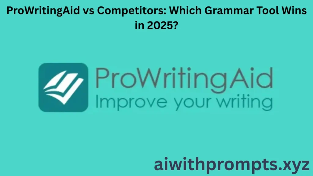 ProWritingAid vs Competitors: Which Grammar Tool Wins in 2025?