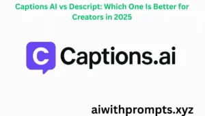 Captions AI vs Descript: Which One Is Better for Creators in 2025